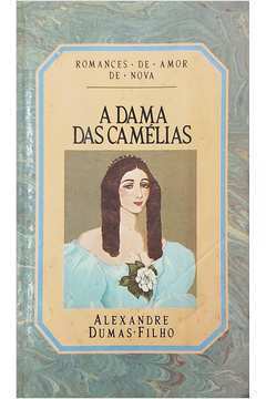 A Dama das Camélias - Alexandre Dumas Filho - A Dama das Camélias -  Alexandre Dumas Filho - Lafonte