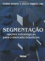 Segmentação: Opcoes Estrategicas para o Mercado Brasileiro