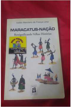 Maracatus-nação - Ressignificando Velhas Histórias