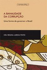 A Banalidade da Corrupção: uma Forma de Governar o Brasil