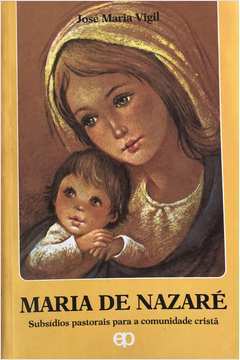 Maria de Nazaré : Subsídios Pastorais para a Comunidade Cristã