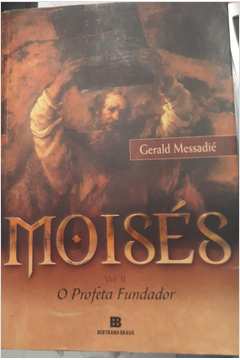 Moises, V. 2 - o Profeta Fundador