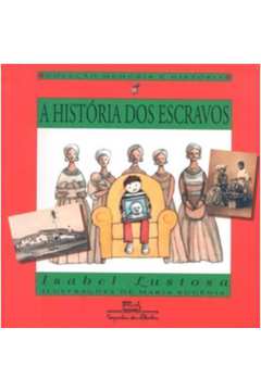 A História dos Escravos - Col. Memória e História