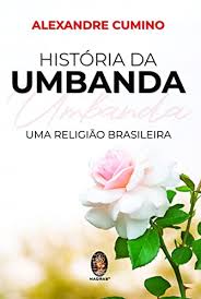 Historia da Umbanda. uma Religião Brasileira
