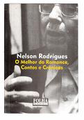 Nelson Rodrigues o Melhor do Romance, Contos e Crônicas