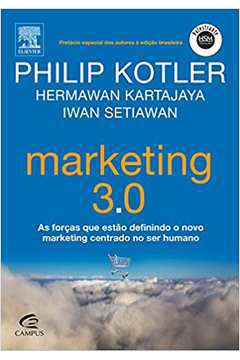 Marketing 3. 0 as Forças Que Estão Definindo o Novo Marketing