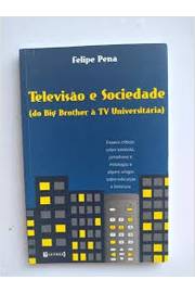 Televisão e Sociedade - do Big Brother à Tv Universitária