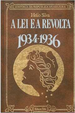 A Lei e a Revolta: 1934-1936
