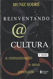 Reinventando @ Cultura - a Comunicação e Seus Produtos