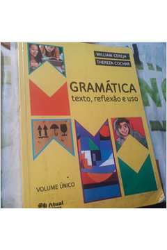 Gramática Texto , Reflexão e Uso Vol único