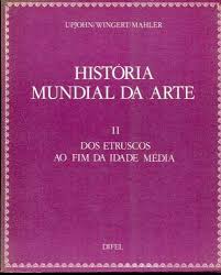 Historia Mundial da Arte II dos Etruscos ao Fim da Idade Media