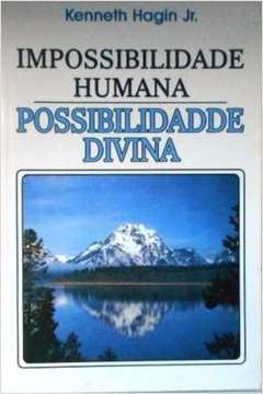 Impossibilidade Humana, Possibilidade Divina