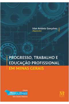 Progresso, Trabalho e Educação Profissional Em Minas Gerais