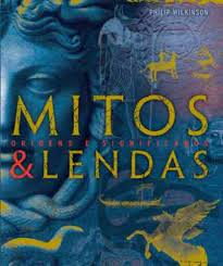 Mitos & Lendas: Origens e Significados