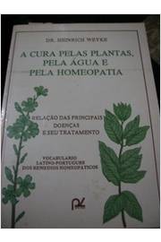 A Cura Pelas Plantas, pela Água e pela Homeopatia
