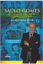 Saulo Gomes - o Grande Reporter Investigativo