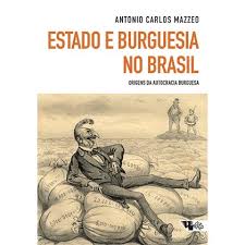 Estado e Burguesia no Brasil: Origens da Autocracia Burguesa