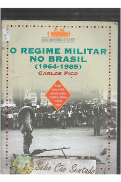 O Regime Militar no Brasil (1964-1985)