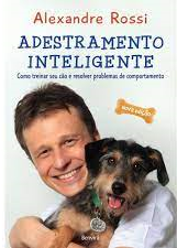 Adestramento Inteligente - Como Treinar Seu Cão e Resolver Problemas..