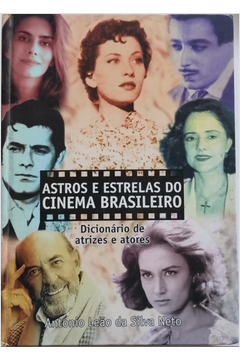Astros e Estrelas do Cinema Brasileiro  Dicionário de Atrizes e Atores