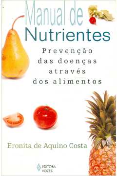 Manual de Nutrientes: Prevenção das Doenças Através dos Alimentos