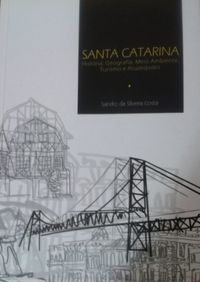 Santa Catarina - História, Geografia, Meio Ambiente, Turismo e Atualid