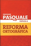 Professor Pasquale Explica a Reforma Ortográfica