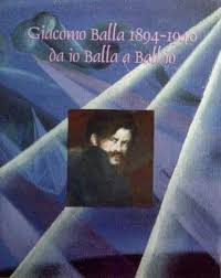 Giacomo Balla 1894-1946 da Io Balla a Ballio
