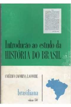 Introdução ao Estudo da História do Brasil - Vol 350