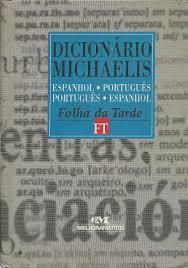 Dicionário Michaelis - Espanhol - Português