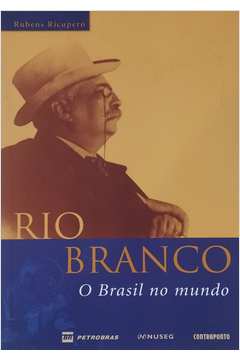 Rio Branco - o Brasil no Mundo