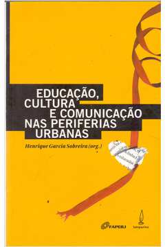 Educação, Cultura e Comunicação Nas Periferias Urbanas.