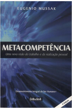 Metacompetência - uma Nova Visão do Trabalho e da Realização Pessoal