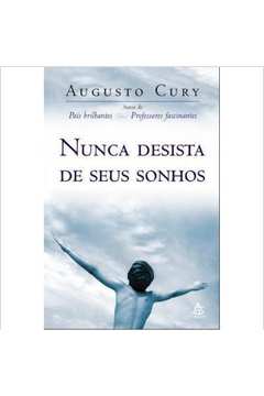 Nunca desista de seus sonhos eBook : Cury, Augusto