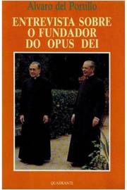 Entrevista Sobre o Fundador do Opus Dei