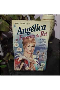 Angélica, a Favorita do Rei - a Marquesa dos Anjos