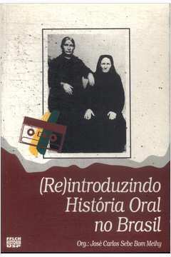 Reintroduzindo História Oral no Brasil