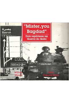 Mister You Bagdard - Dois Repórteres na Guerra do Golfo