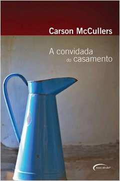 A Convidada do Casamento de Sonia Coutinho; Carson Mccullers pela Novo Seculo (2008)