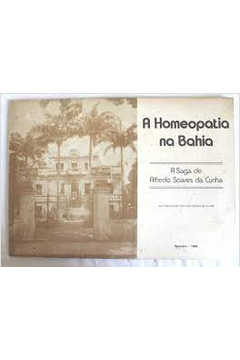 A Homeopatia na Bahia: a Saga de Alfredo Soares da Cunha