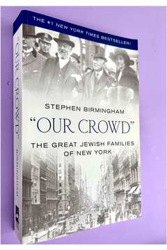 Our Crowd: the Great Jewish Families of New York