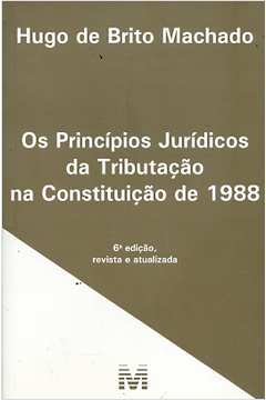Os Princípios Jurídicos da Tributação na Constituição de 1988