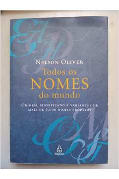 Livro - Todos Os Nomes Do Mundo - Nelson Oliver - Ediouro