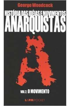 História das Idéias e Movimentos Anarquistas. Volume ii