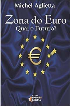 Zona do Euro - Qual o Futuro?