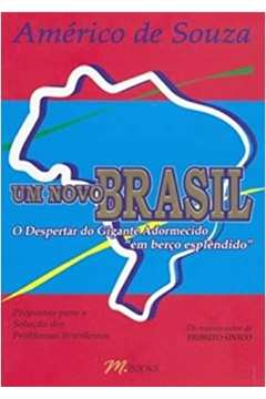 Um Novo Brasil - o Despertar do Gigante Adormecido