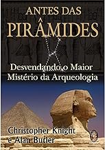 Antes das Pirâmides: Desvendando o Maior Mistério da Arqueologia