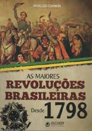 As Maiores Revoluções Brasileiras Desde 1798