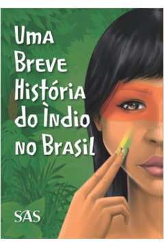 Uma Breve História do Índio no Brasil