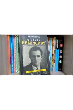 O Jovem Hemingway - Com Cinco Contos Inéditos de Hemingway